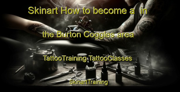 Skinart How to become a  in the Burton Coggles area | #TattooTraining #TattooClasses #SkinartTraining-United Kingdom