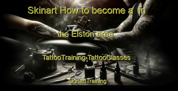 Skinart How to become a  in the Elston area | #TattooTraining #TattooClasses #SkinartTraining-United Kingdom