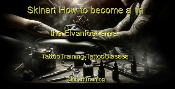 Skinart How to become a  in the Elvanfoot area | #TattooTraining #TattooClasses #SkinartTraining-United Kingdom