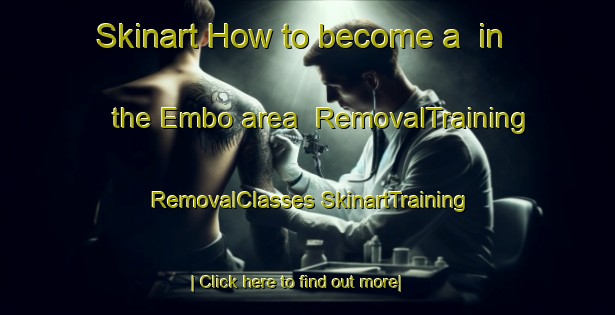 Skinart How to become a  in the Embo area | #RemovalTraining #RemovalClasses #SkinartTraining-United Kingdom