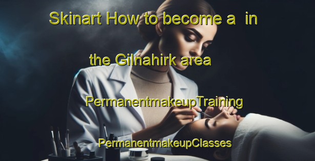 Skinart How to become a  in the Gilnahirk area | #PermanentmakeupTraining #PermanentmakeupClasses #SkinartTraining-United Kingdom