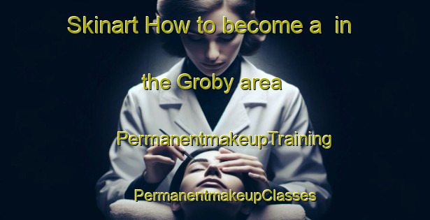 Skinart How to become a  in the Groby area | #PermanentmakeupTraining #PermanentmakeupClasses #SkinartTraining-United Kingdom