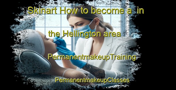 Skinart How to become a  in the Hellington area | #PermanentmakeupTraining #PermanentmakeupClasses #SkinartTraining-United Kingdom