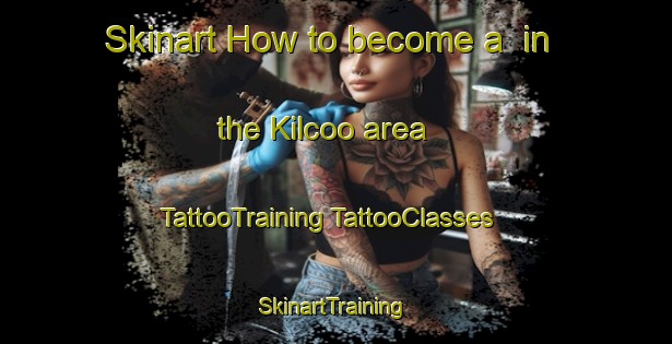 Skinart How to become a  in the Kilcoo area | #TattooTraining #TattooClasses #SkinartTraining-United Kingdom