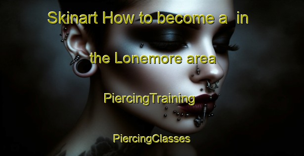 Skinart How to become a  in the Lonemore area | #PiercingTraining #PiercingClasses #SkinartTraining-United Kingdom