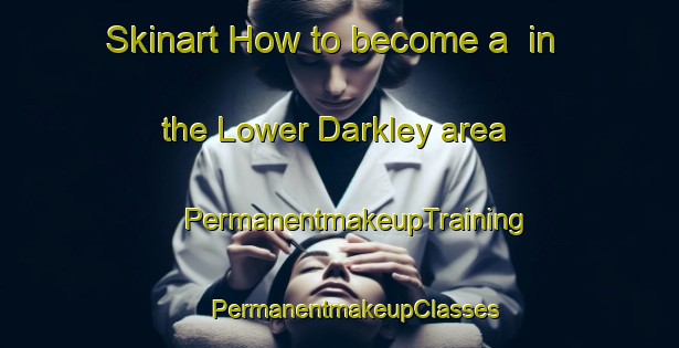 Skinart How to become a  in the Lower Darkley area | #PermanentmakeupTraining #PermanentmakeupClasses #SkinartTraining-United Kingdom