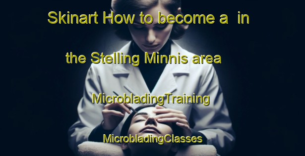 Skinart How to become a  in the Stelling Minnis area | #MicrobladingTraining #MicrobladingClasses #SkinartTraining-United Kingdom