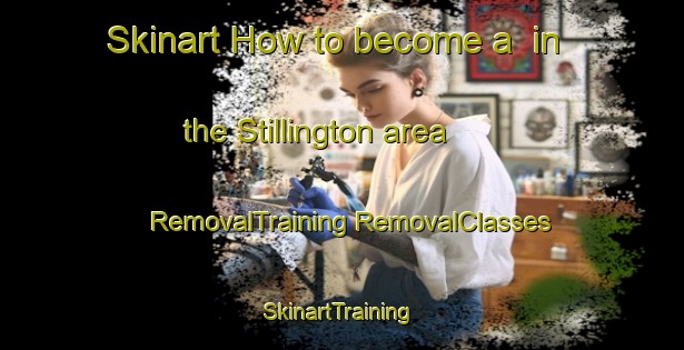 Skinart How to become a  in the Stillington area | #RemovalTraining #RemovalClasses #SkinartTraining-United Kingdom