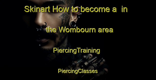 Skinart How to become a  in the Wombourn area | #PiercingTraining #PiercingClasses #SkinartTraining-United Kingdom