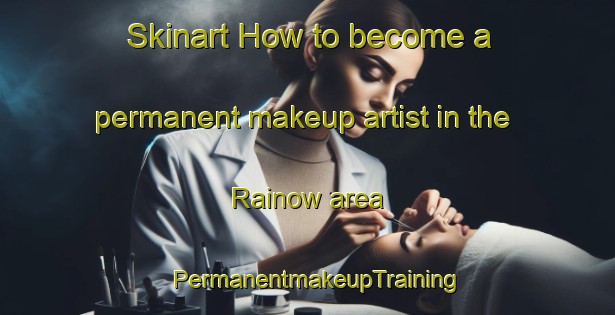 Skinart How to become a permanent makeup artist in the Rainow area | PermanentmakeupTraining | PermanentmakeupClasses | SkinartTraining-United Kingdom