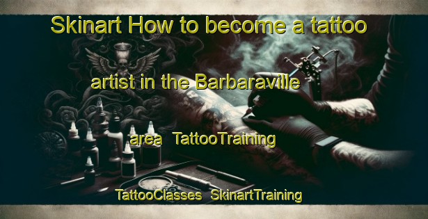 Skinart How to become a tattoo artist in the Barbaraville area | TattooTraining | TattooClasses | SkinartTraining-United Kingdom