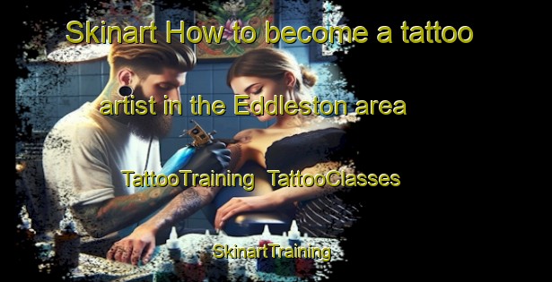 Skinart How to become a tattoo artist in the Eddleston area | TattooTraining | TattooClasses | SkinartTraining-United Kingdom