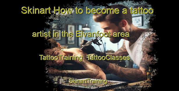 Skinart How to become a tattoo artist in the Elvanfoot area | TattooTraining | TattooClasses | SkinartTraining-United Kingdom