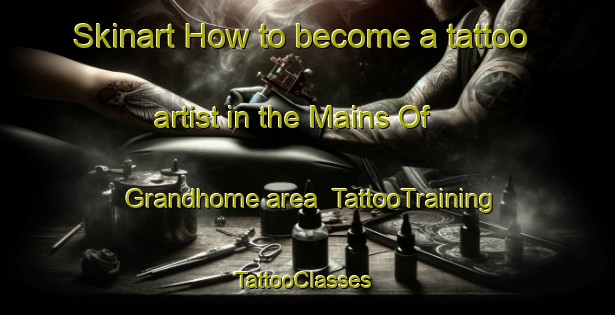 Skinart How to become a tattoo artist in the Mains Of Grandhome area | TattooTraining | TattooClasses | SkinartTraining-United Kingdom