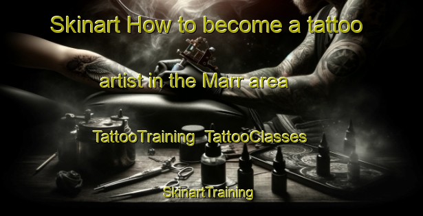 Skinart How to become a tattoo artist in the Marr area | TattooTraining | TattooClasses | SkinartTraining-United Kingdom