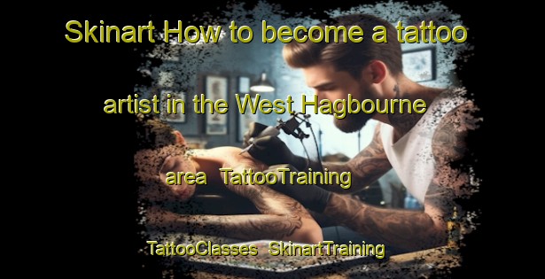 Skinart How to become a tattoo artist in the West Hagbourne area | TattooTraining | TattooClasses | SkinartTraining-United Kingdom