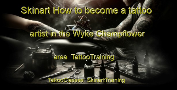 Skinart How to become a tattoo artist in the Wyke Champflower area | TattooTraining | TattooClasses | SkinartTraining-United Kingdom