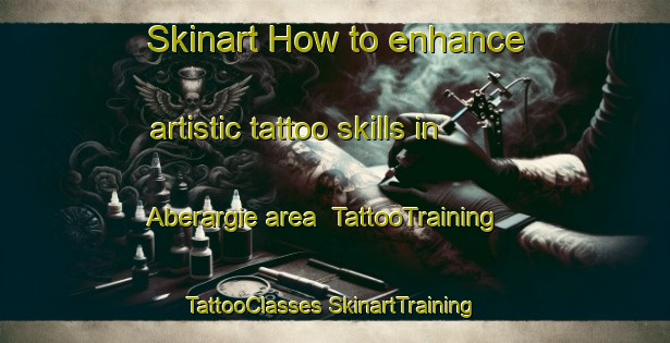 Skinart How to enhance artistic tattoo skills in Aberargie area | #TattooTraining #TattooClasses #SkinartTraining-United Kingdom