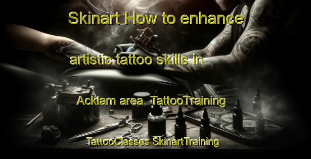 Skinart How to enhance artistic tattoo skills in Acklam area | #TattooTraining #TattooClasses #SkinartTraining-United Kingdom