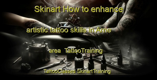 Skinart How to enhance artistic tattoo skills in Arne area | #TattooTraining #TattooClasses #SkinartTraining-United Kingdom