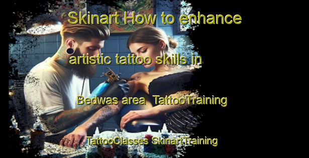 Skinart How to enhance artistic tattoo skills in Bedwas area | #TattooTraining #TattooClasses #SkinartTraining-United Kingdom