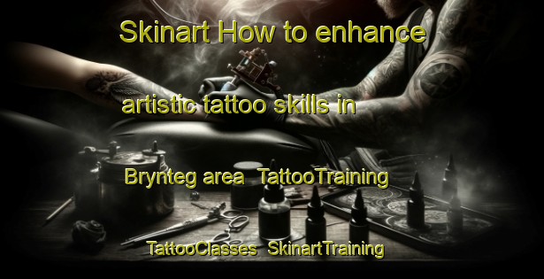 Skinart How to enhance artistic tattoo skills in Brynteg area | TattooTraining | TattooClasses | SkinartTraining-United Kingdom