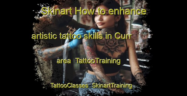 Skinart How to enhance artistic tattoo skills in Curr area | TattooTraining | TattooClasses | SkinartTraining-United Kingdom