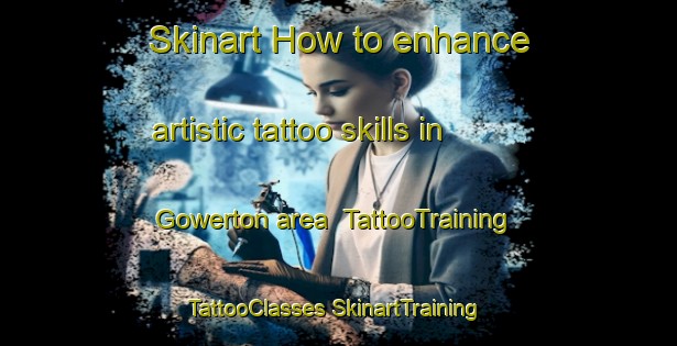 Skinart How to enhance artistic tattoo skills in Gowerton area | #TattooTraining #TattooClasses #SkinartTraining-United Kingdom