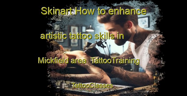 Skinart How to enhance artistic tattoo skills in Mickfield area | TattooTraining | TattooClasses | SkinartTraining-United Kingdom