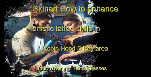 Skinart How to enhance artistic tattoo skills in Robin Hood S Bay area | TattooTraining | TattooClasses | SkinartTraining-United Kingdom