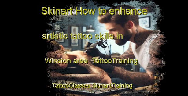 Skinart How to enhance artistic tattoo skills in Winston area | #TattooTraining #TattooClasses #SkinartTraining-United Kingdom