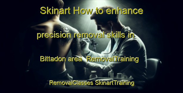 Skinart How to enhance precision removal skills in Bittadon area | #RemovalTraining #RemovalClasses #SkinartTraining-United Kingdom