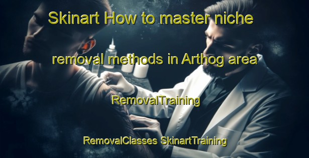 Skinart How to master niche removal methods in Arthog area | #RemovalTraining #RemovalClasses #SkinartTraining-United Kingdom