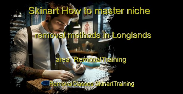 Skinart How to master niche removal methods in Longlands area | #RemovalTraining #RemovalClasses #SkinartTraining-United Kingdom