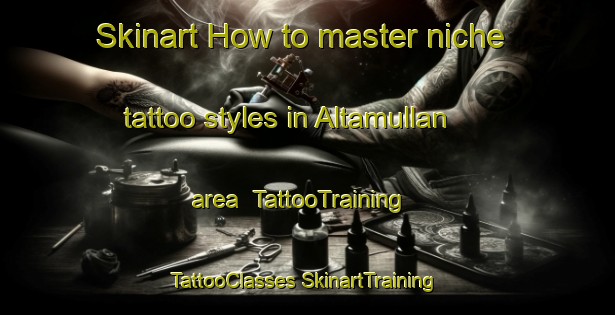 Skinart How to master niche tattoo styles in Altamullan area | #TattooTraining #TattooClasses #SkinartTraining-United Kingdom