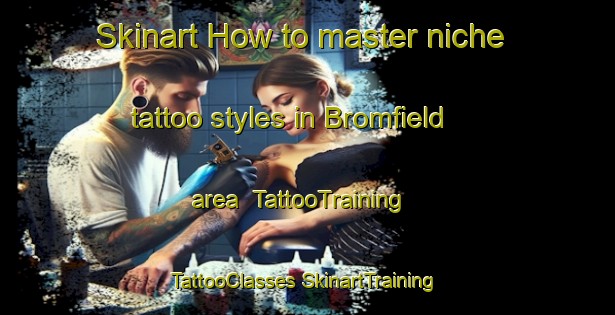 Skinart How to master niche tattoo styles in Bromfield area | #TattooTraining #TattooClasses #SkinartTraining-United Kingdom