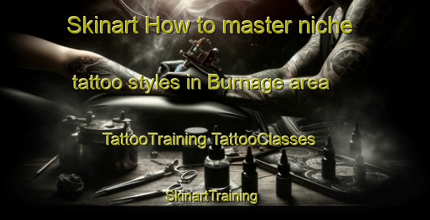 Skinart How to master niche tattoo styles in Burnage area | #TattooTraining #TattooClasses #SkinartTraining-United Kingdom