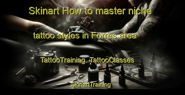 Skinart How to master niche tattoo styles in Forres area | TattooTraining | TattooClasses | SkinartTraining-United Kingdom