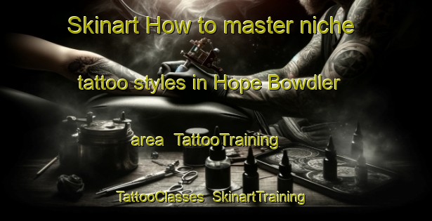 Skinart How to master niche tattoo styles in Hope Bowdler area | TattooTraining | TattooClasses | SkinartTraining-United Kingdom