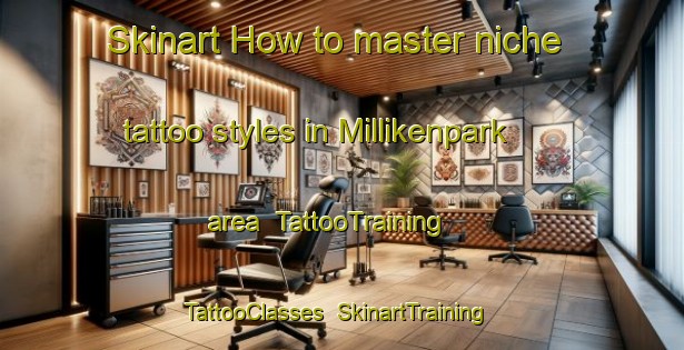 Skinart How to master niche tattoo styles in Millikenpark area | TattooTraining | TattooClasses | SkinartTraining-United Kingdom