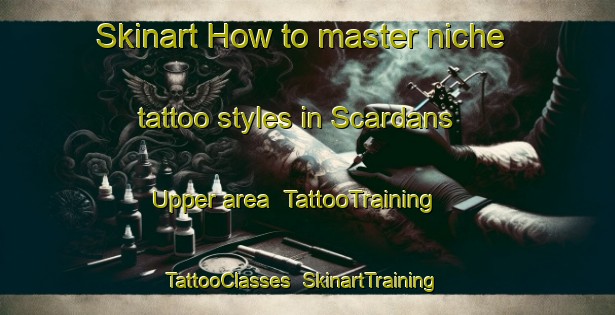 Skinart How to master niche tattoo styles in Scardans Upper area | TattooTraining | TattooClasses | SkinartTraining-United Kingdom
