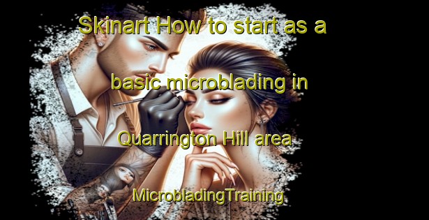 Skinart How to start as a basic microblading in Quarrington Hill area | MicrobladingTraining | MicrobladingClasses | SkinartTraining-United Kingdom