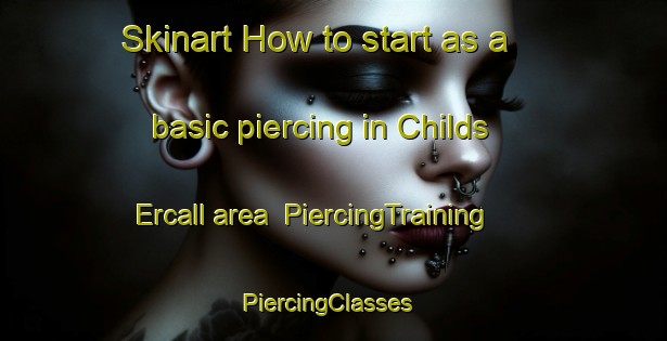 Skinart How to start as a basic piercing in Childs Ercall area | PiercingTraining | PiercingClasses | SkinartTraining-United Kingdom