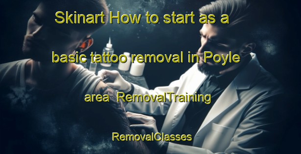 Skinart How to start as a basic tattoo removal in Poyle area | RemovalTraining | RemovalClasses | SkinartTraining-United Kingdom