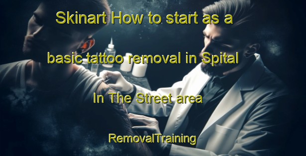 Skinart How to start as a basic tattoo removal in Spital In The Street area | RemovalTraining | RemovalClasses | SkinartTraining-United Kingdom