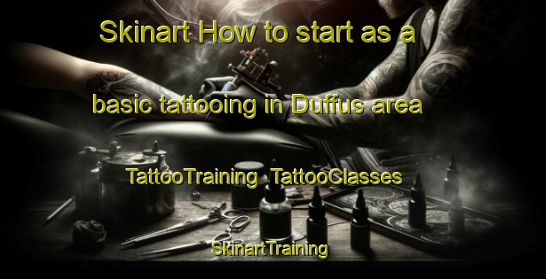 Skinart How to start as a basic tattooing in Duffus area | TattooTraining | TattooClasses | SkinartTraining-United Kingdom