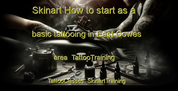 Skinart How to start as a basic tattooing in East Cowes area | TattooTraining | TattooClasses | SkinartTraining-United Kingdom