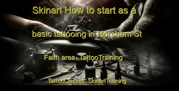 Skinart How to start as a basic tattooing in Horsham St Faith area | TattooTraining | TattooClasses | SkinartTraining-United Kingdom