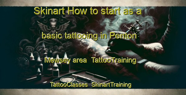 Skinart How to start as a basic tattooing in Penton Mewsey area | TattooTraining | TattooClasses | SkinartTraining-United Kingdom
