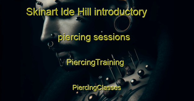 Skinart Ide Hill introductory piercing sessions | #PiercingTraining #PiercingClasses #SkinartTraining-United Kingdom